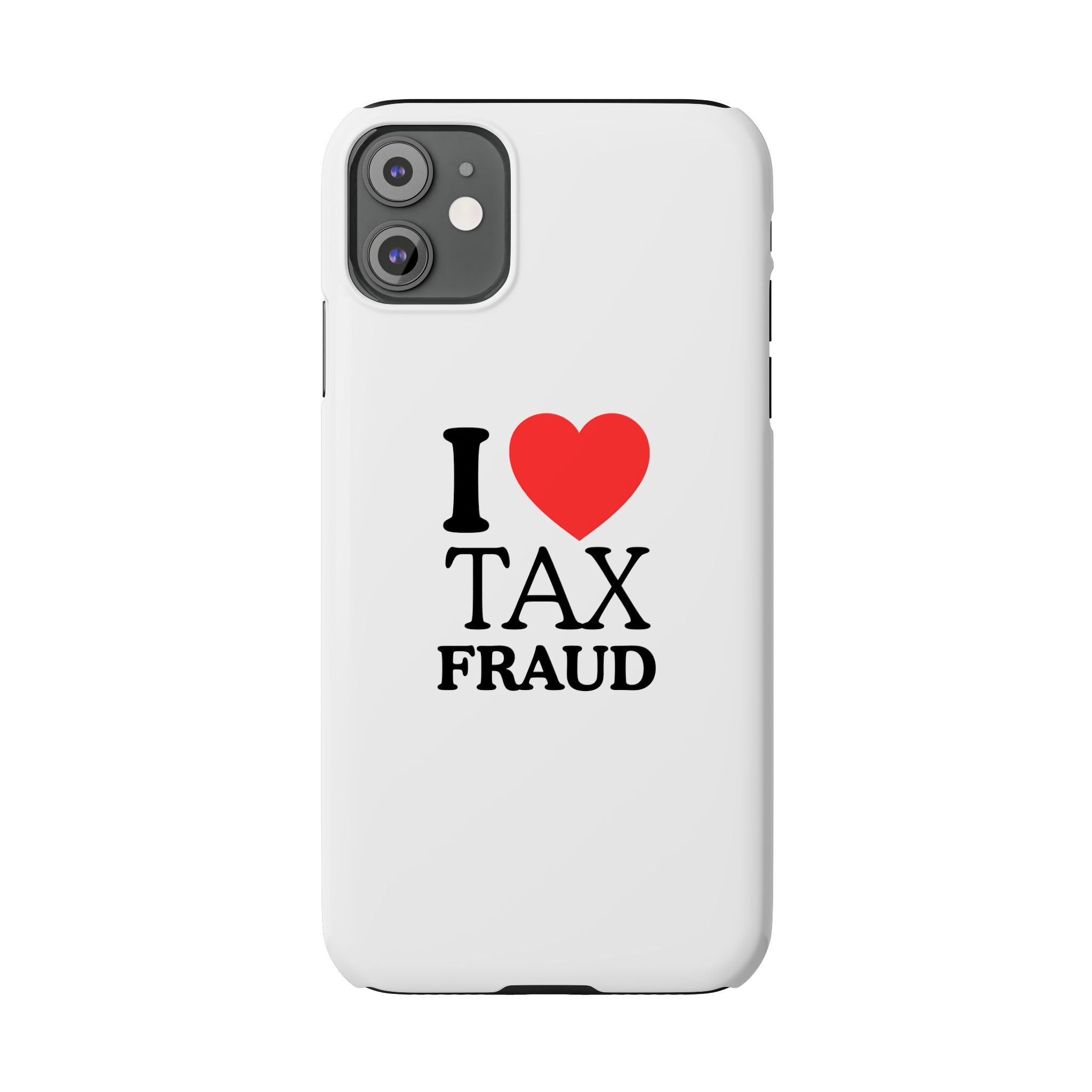 "I Love Tax Fraud" iPhone Case
