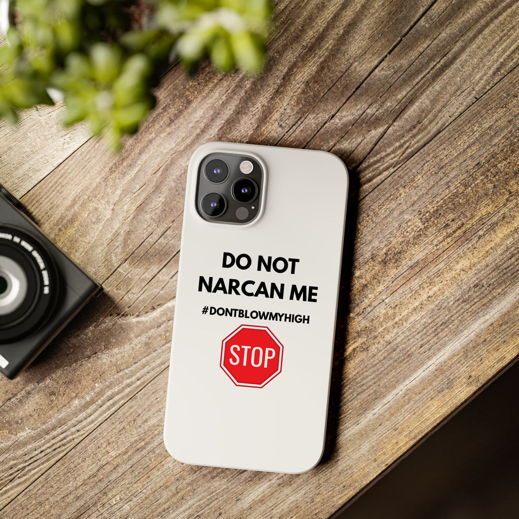 "Do Not Narcan Me" iPhone Case