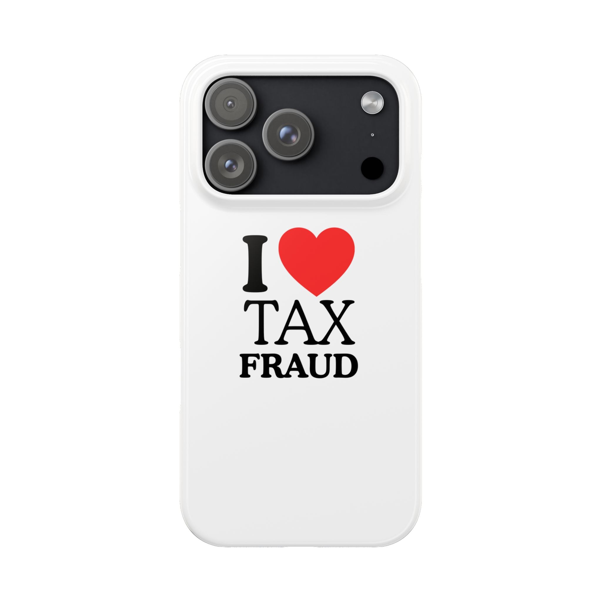 "I Love Tax Fraud" iPhone Case