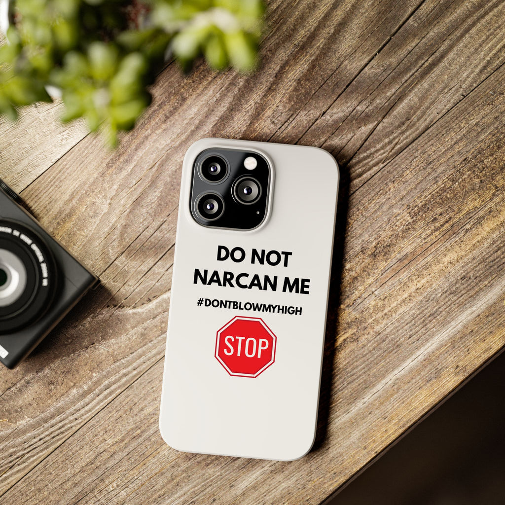 "Do Not Narcan Me" iPhone Case