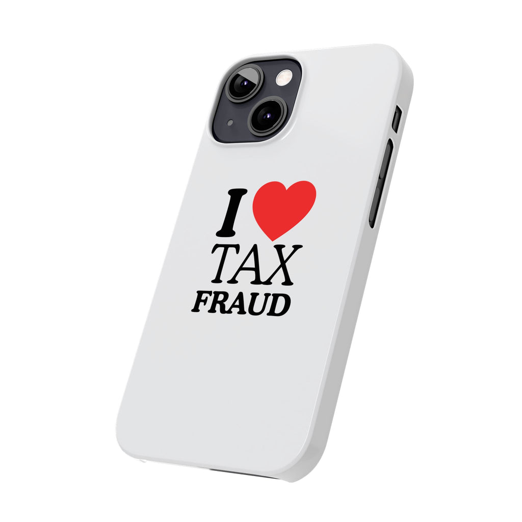 "I Love Tax Fraud" iPhone Case