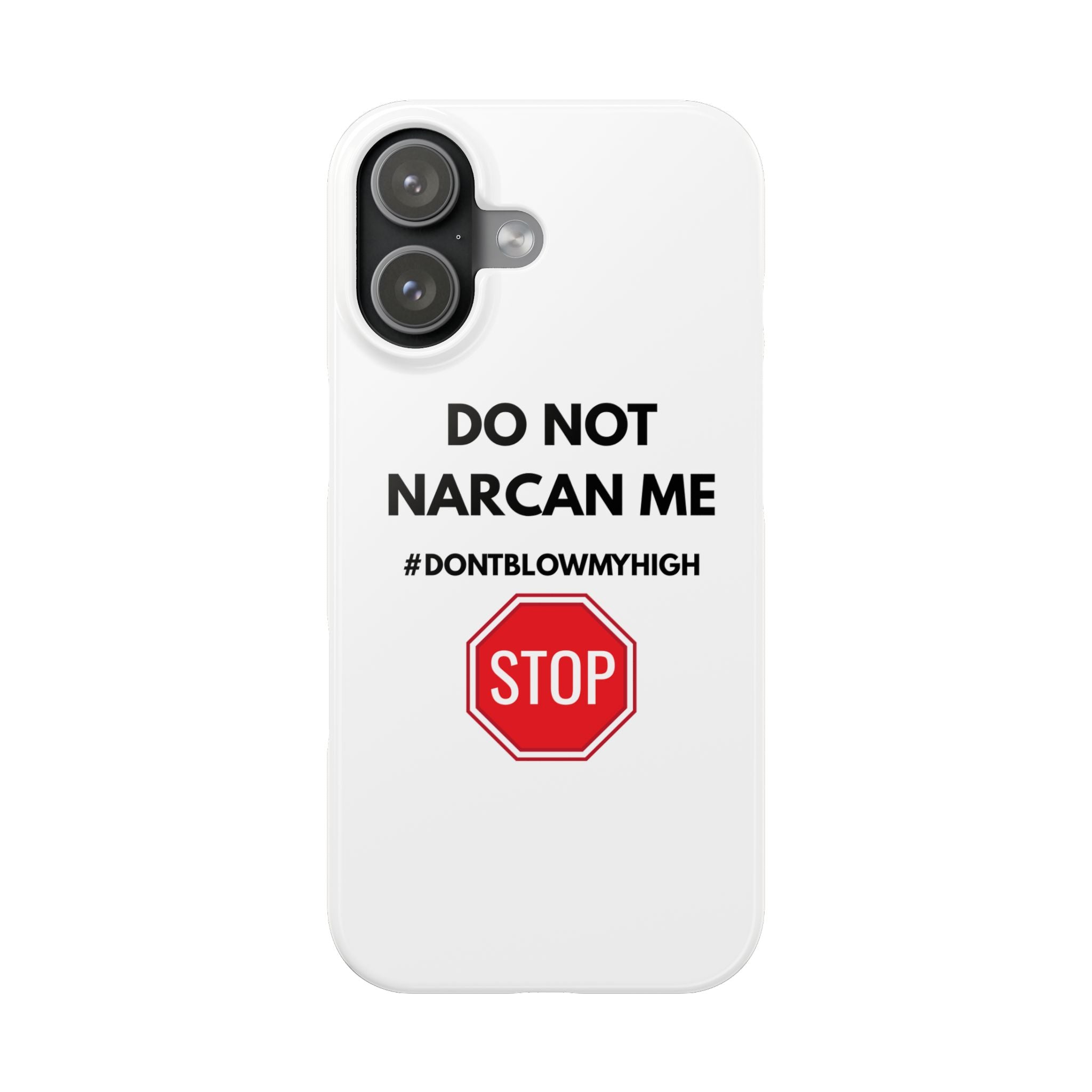 "Do Not Narcan Me" iPhone Case