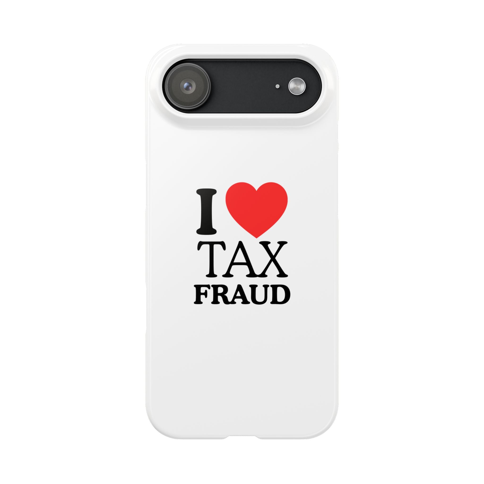 "I Love Tax Fraud" iPhone Case