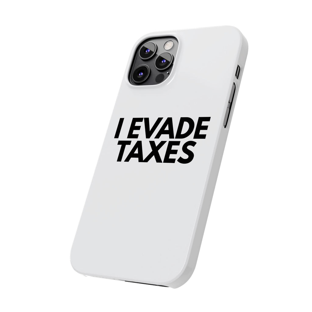 "I Evade Taxes" iPhone Case