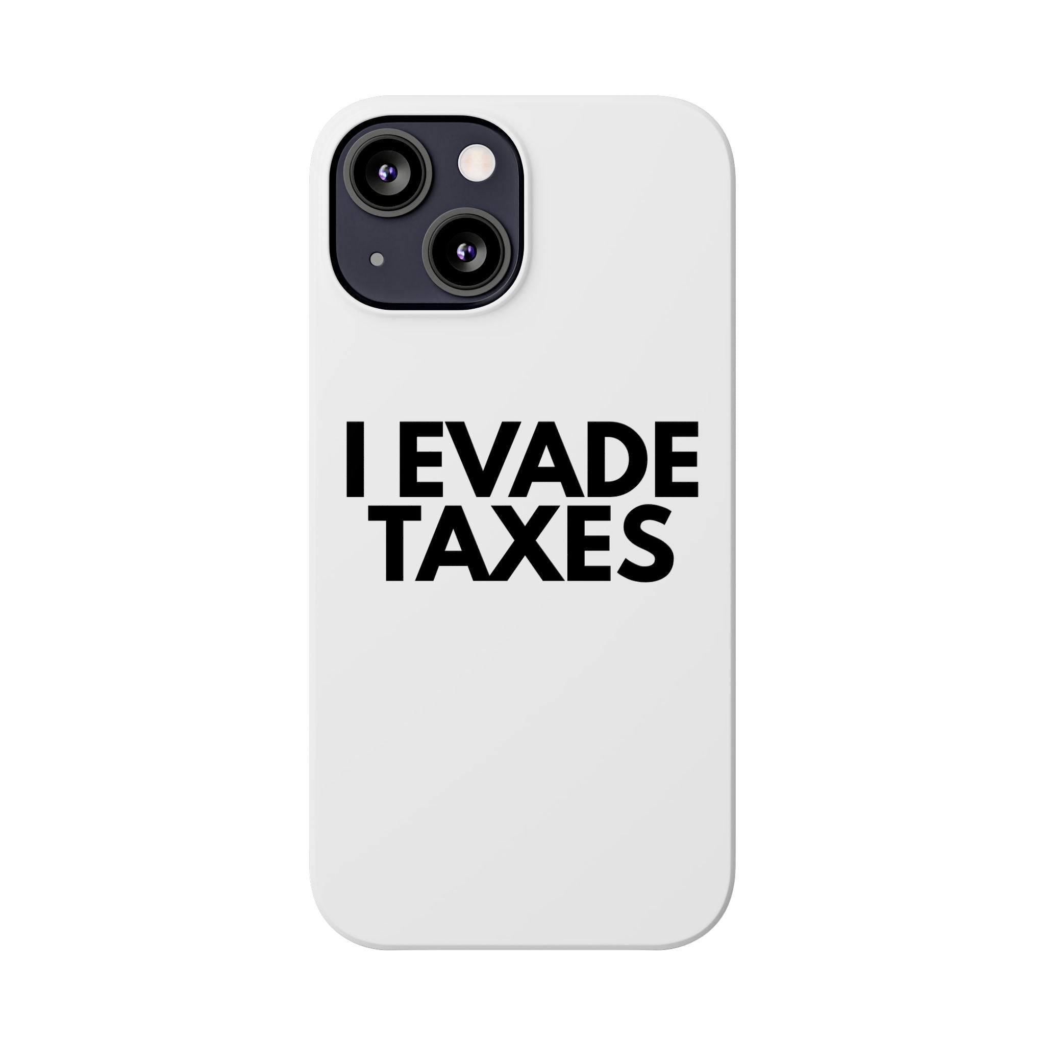 "I Evade Taxes" iPhone Case