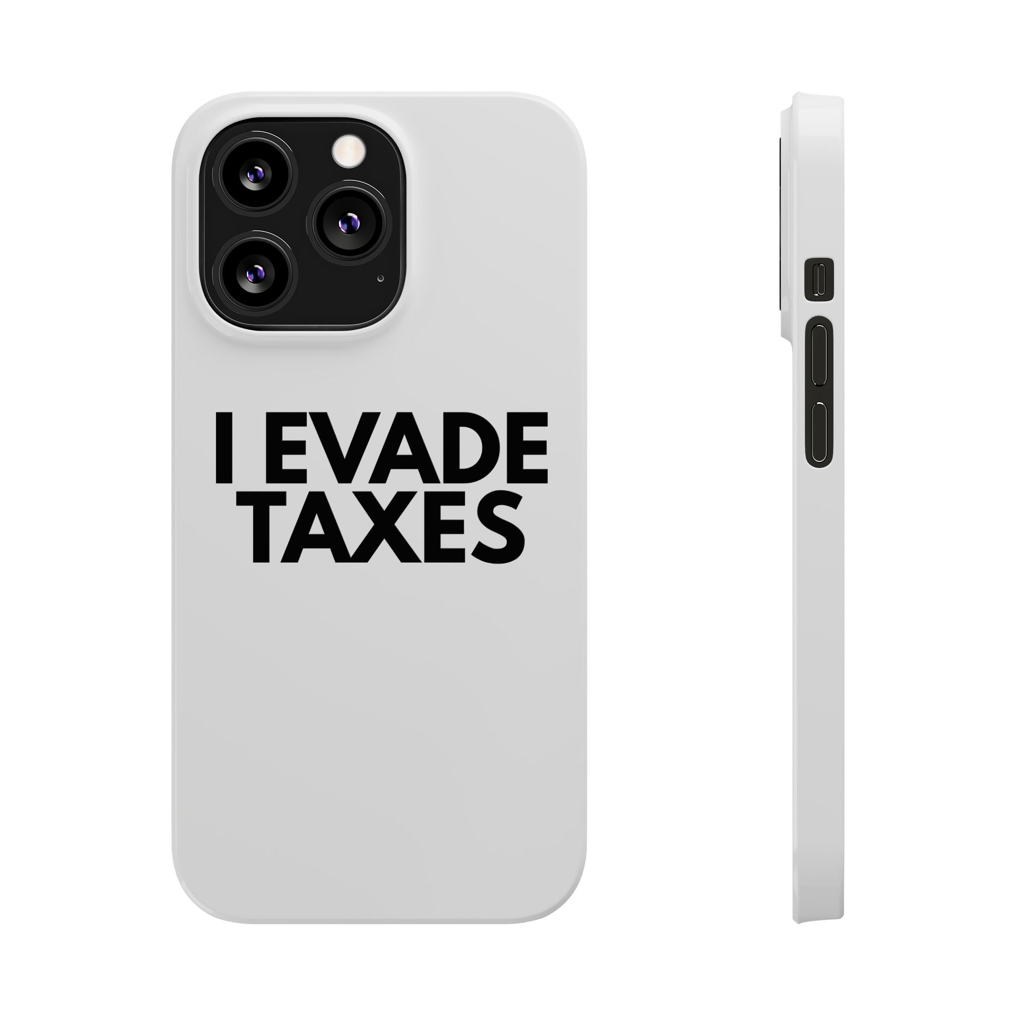 "I Evade Taxes" iPhone Case