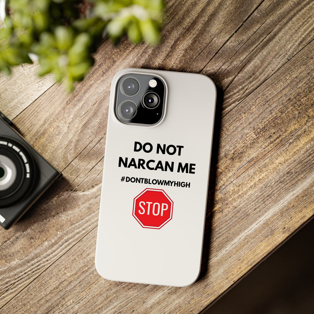 "Do Not Narcan Me" iPhone Case