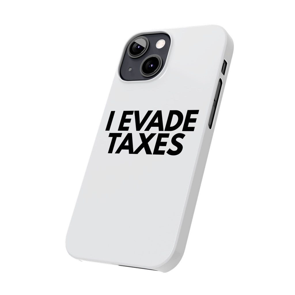 "I Evade Taxes" iPhone Case