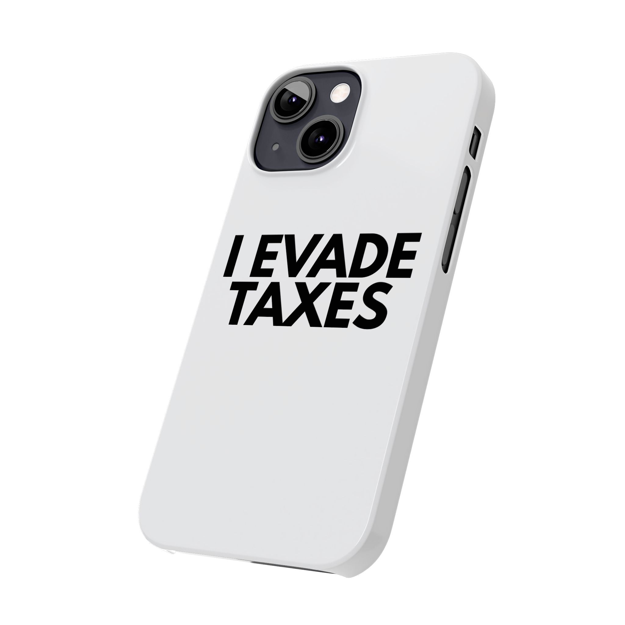 "I Evade Taxes" iPhone Case