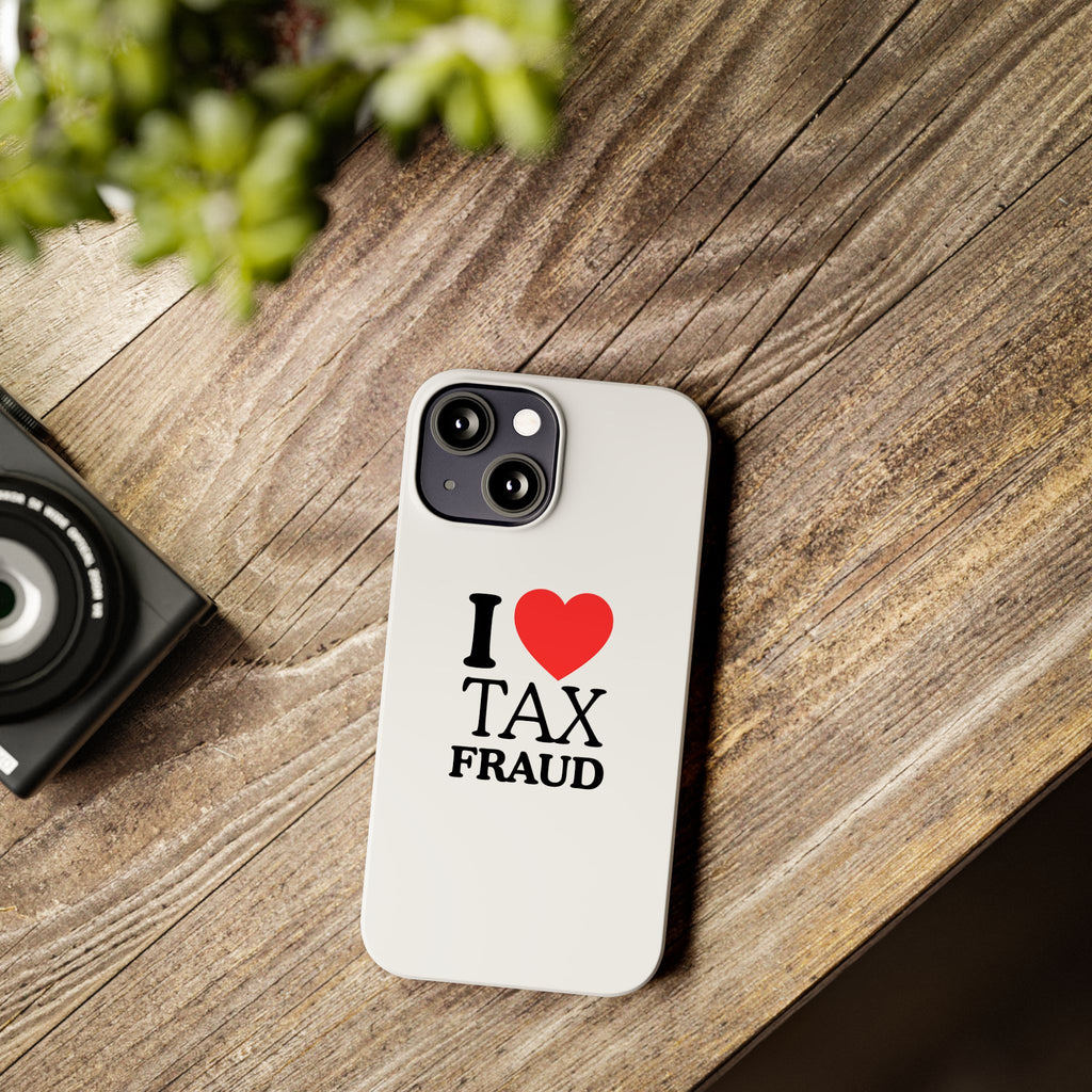 "I Love Tax Fraud" iPhone Case