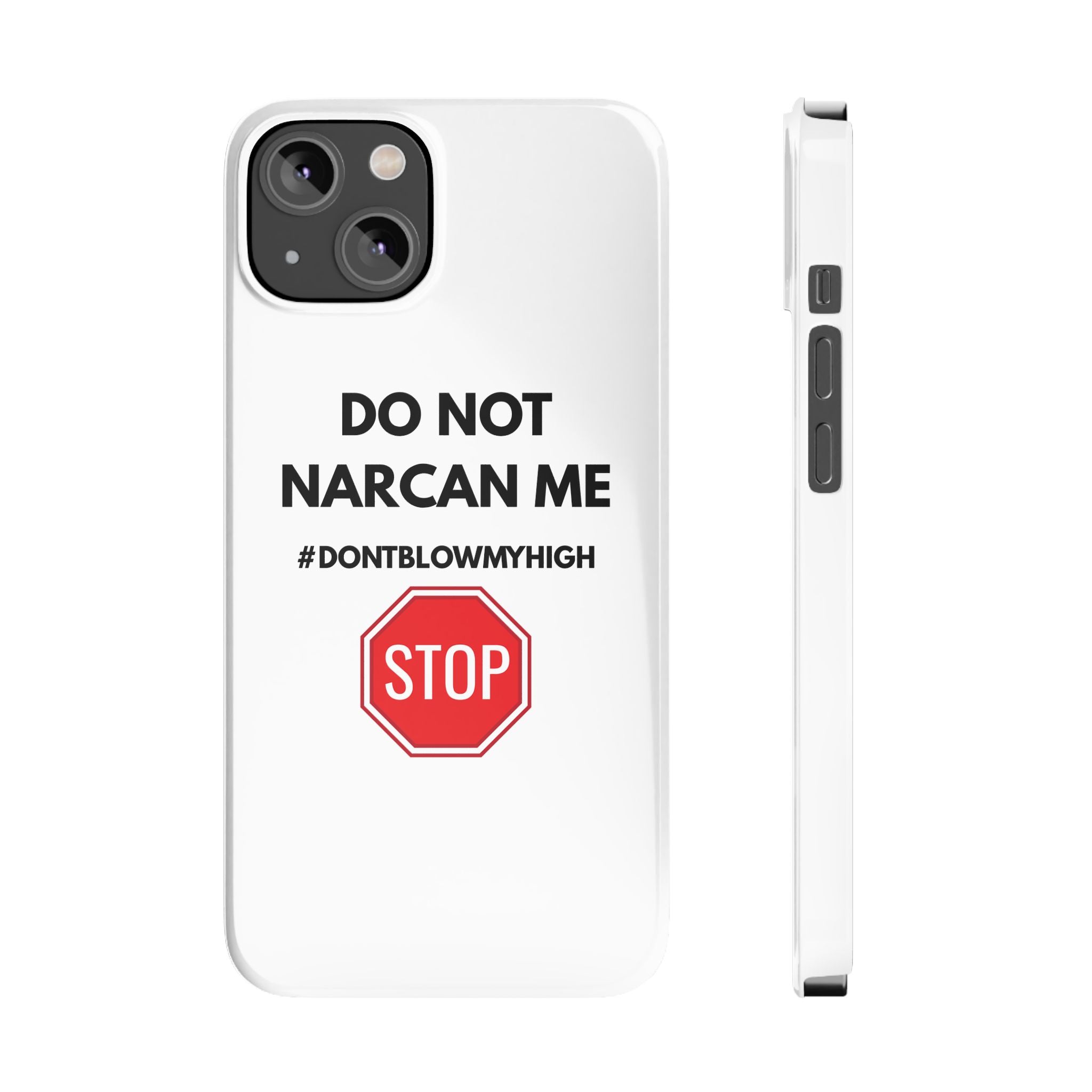"Do Not Narcan Me" iPhone Case