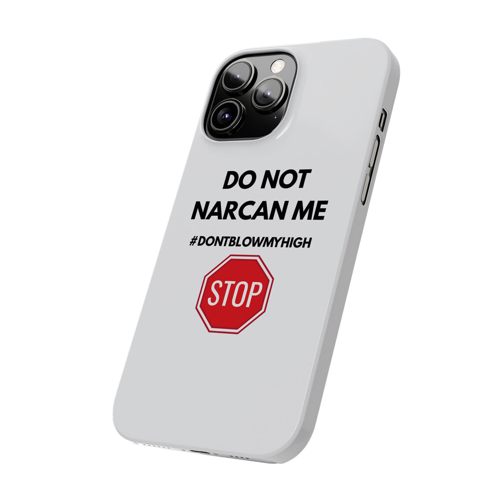 "Do Not Narcan Me" iPhone Case