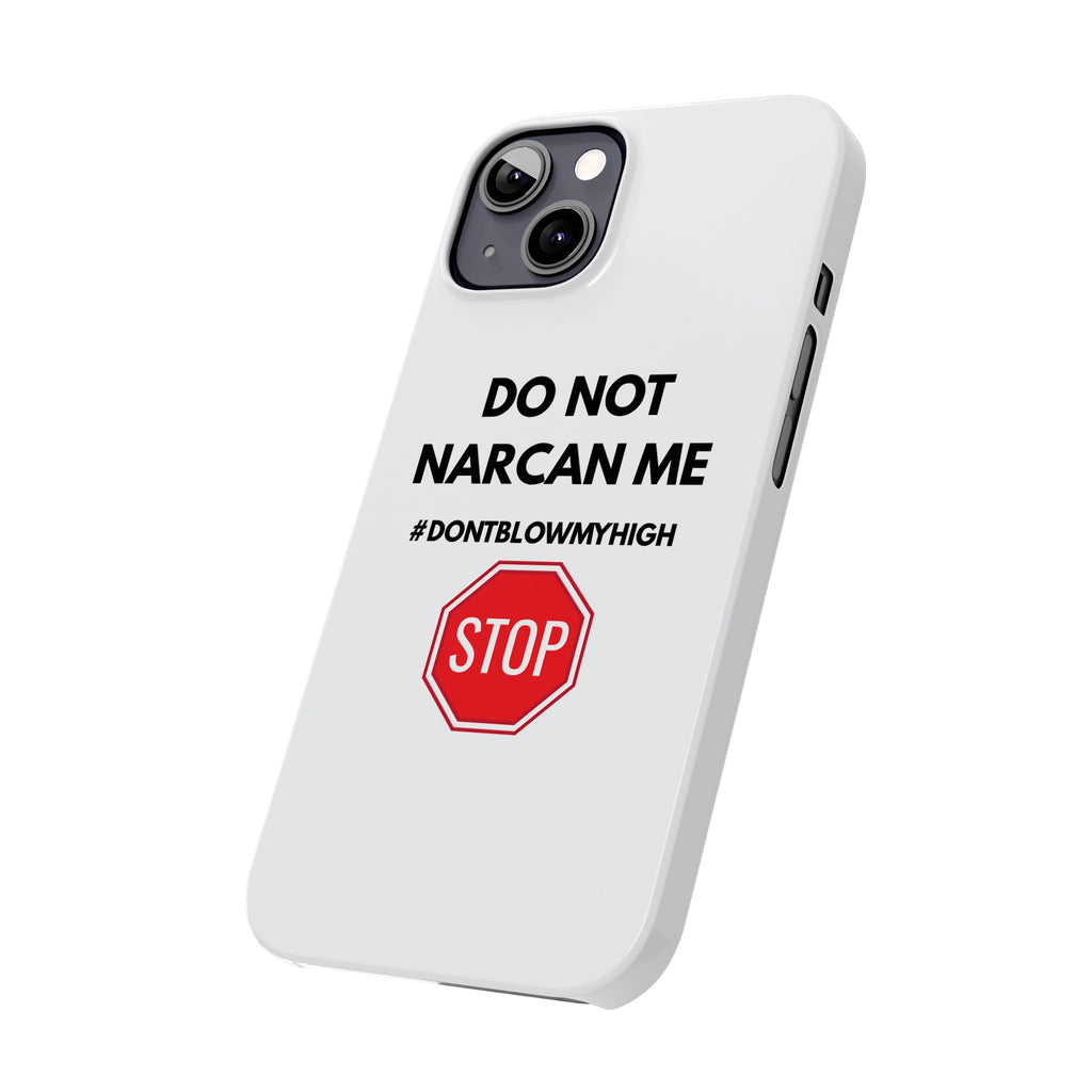 "Do Not Narcan Me" iPhone Case