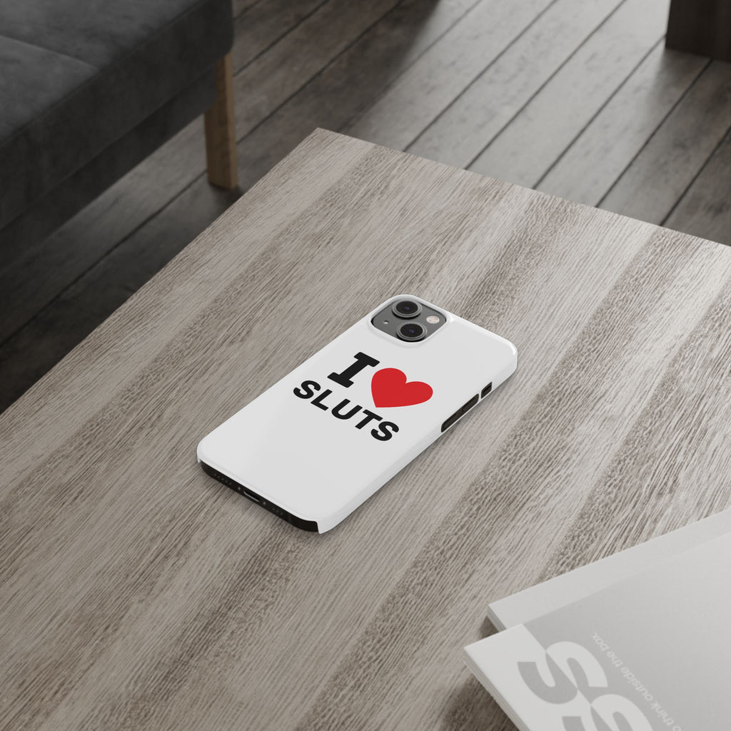 "I Love Sluts" iPhone Case