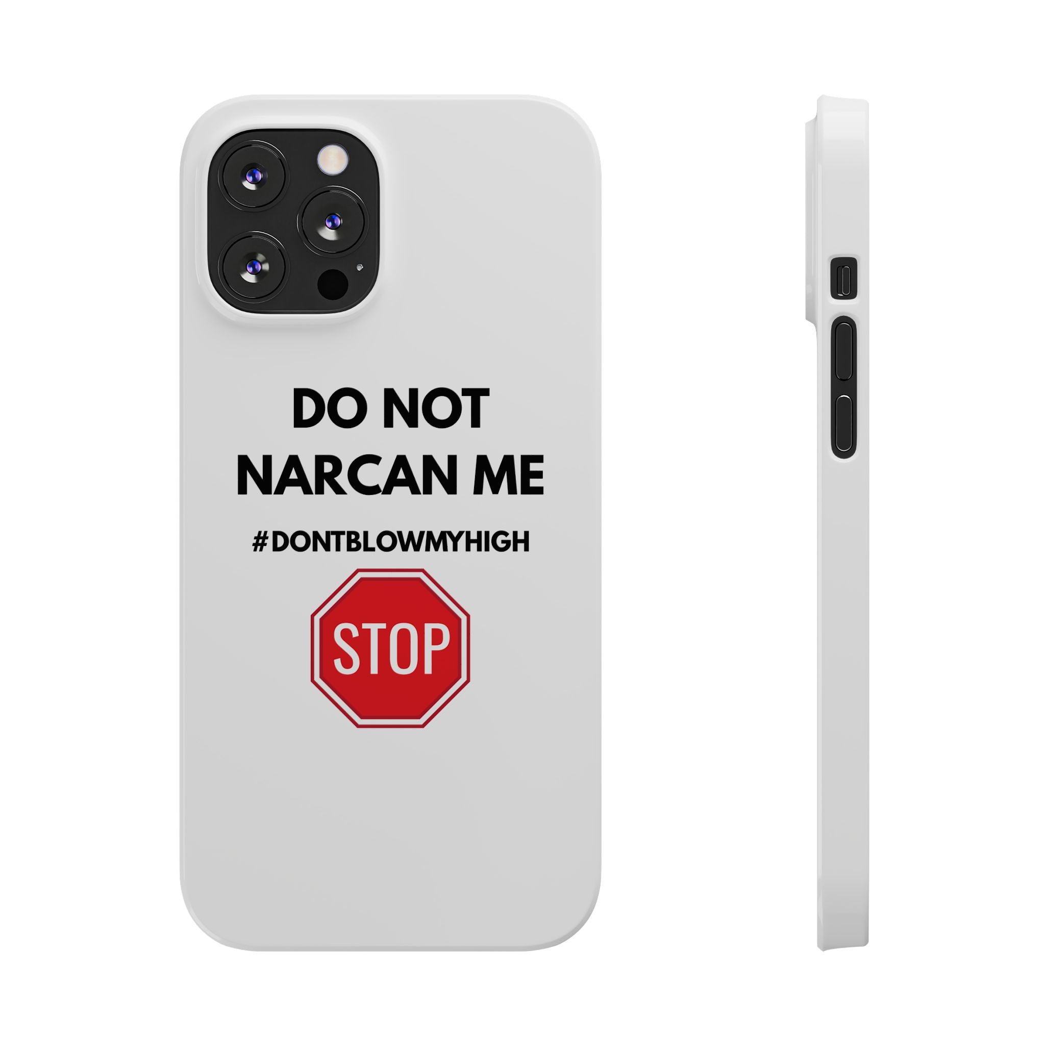 "Do Not Narcan Me" iPhone Case