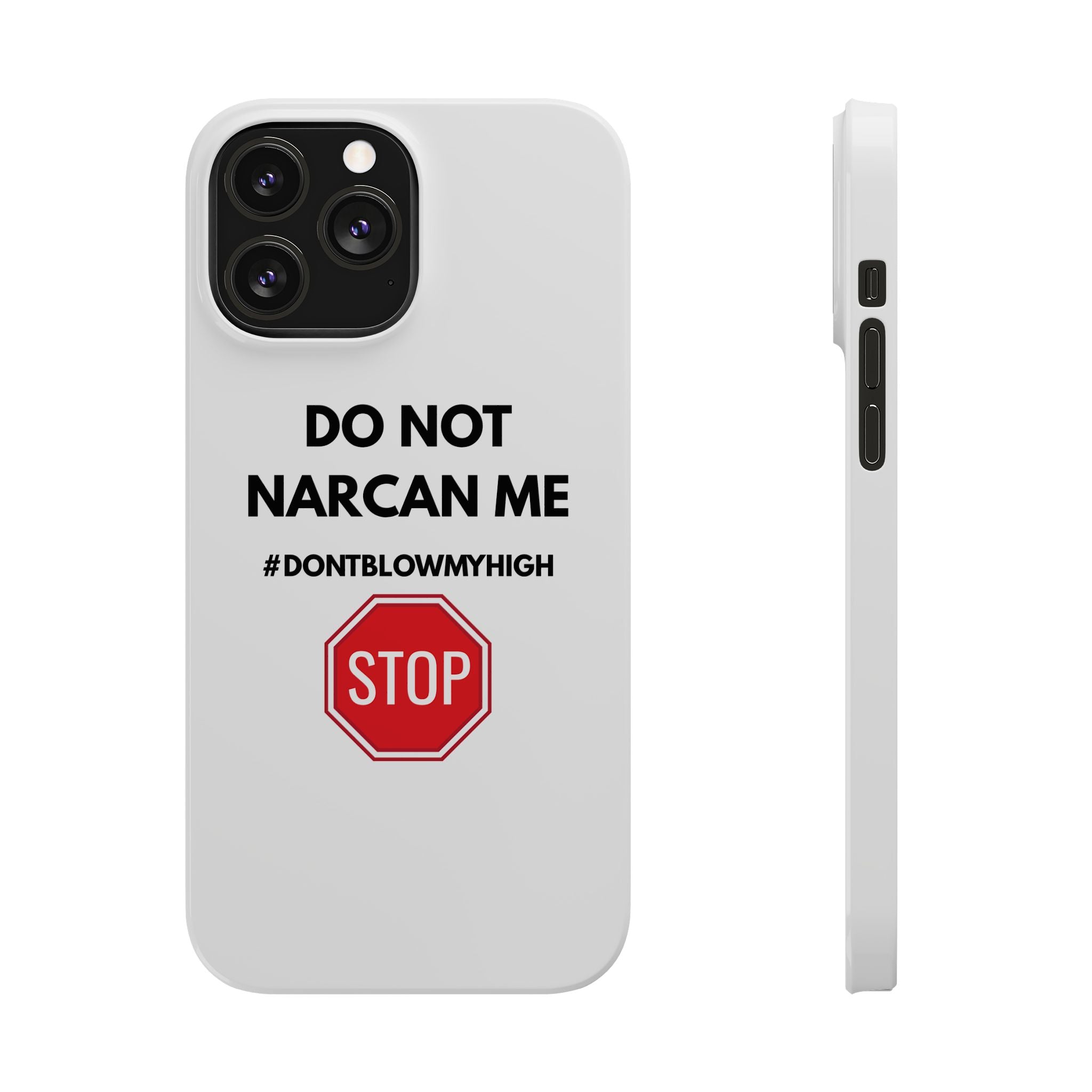 "Do Not Narcan Me" iPhone Case