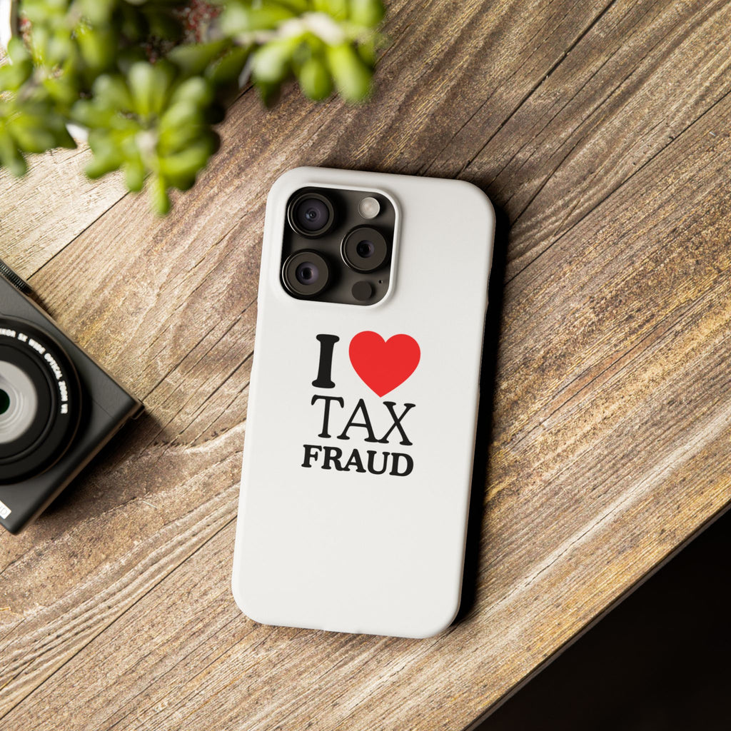 "I Love Tax Fraud" iPhone Case
