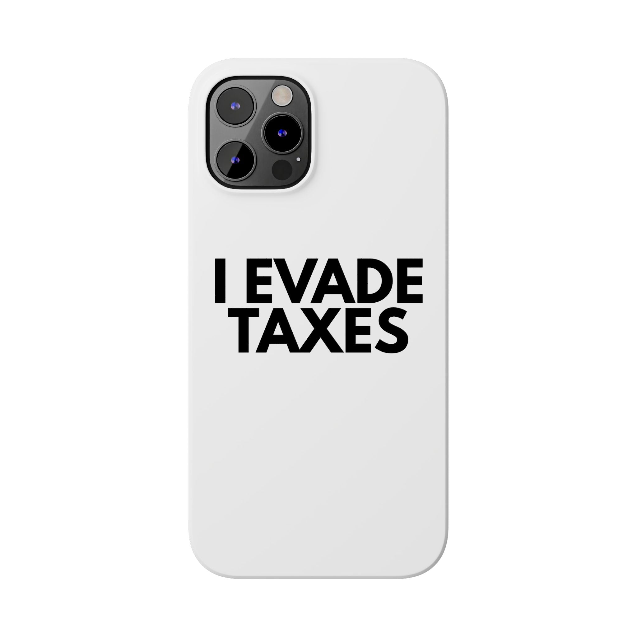 "I Evade Taxes" iPhone Case