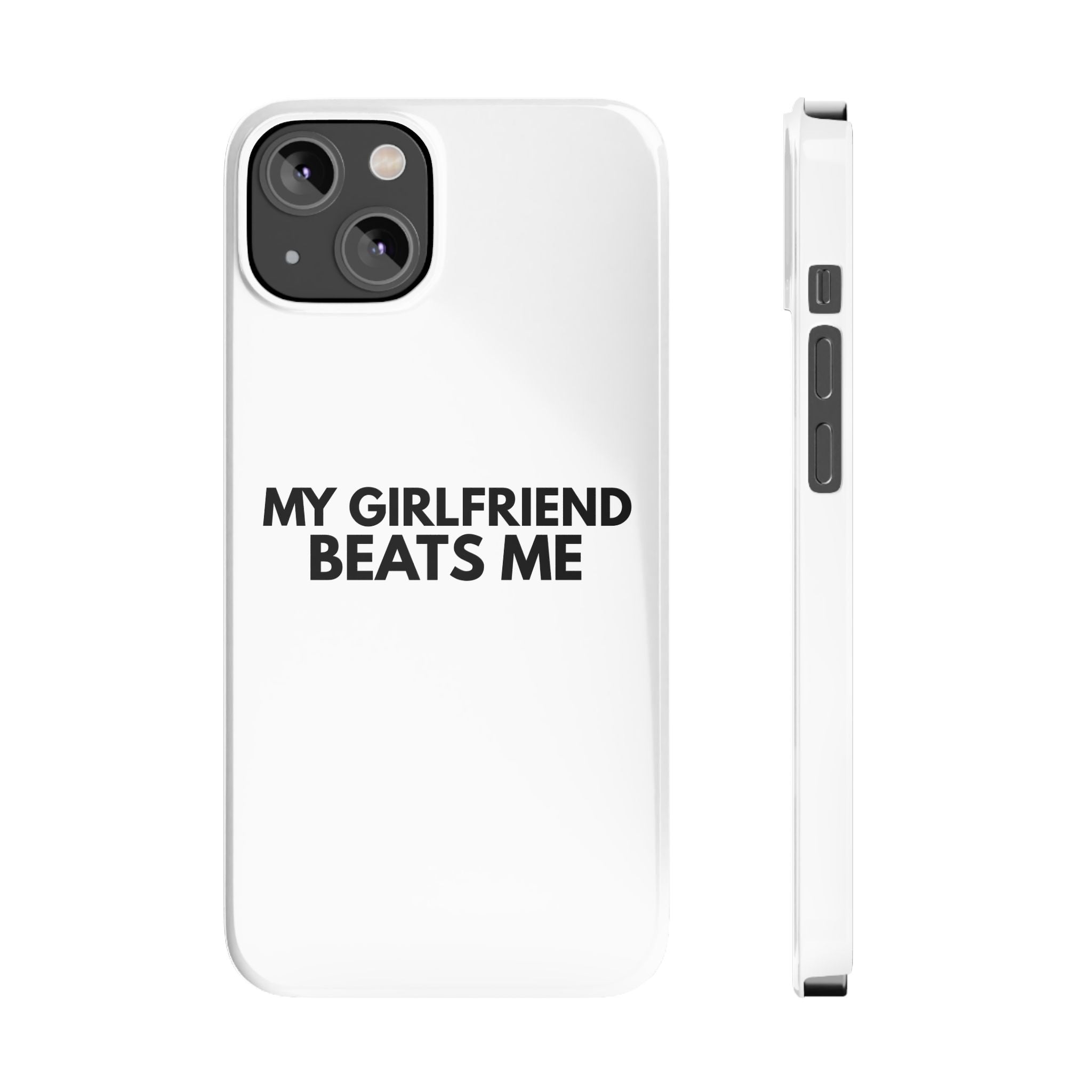 "My Girlfriend Beats Me" iPhone Case