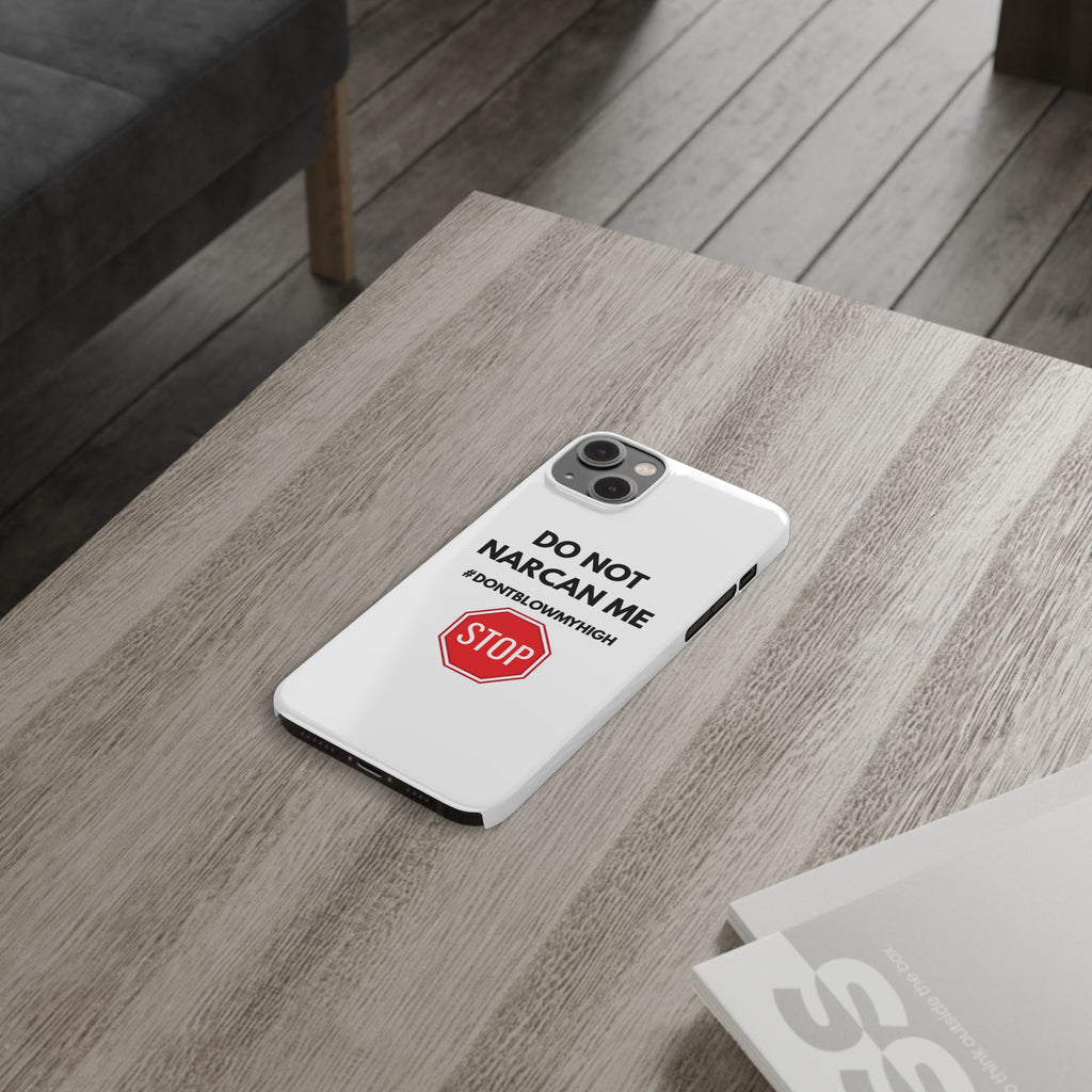 "Do Not Narcan Me" iPhone Case