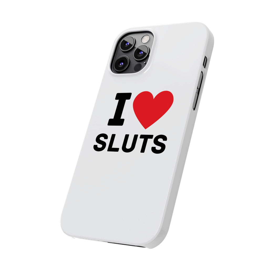 "I Love Sluts" iPhone Case