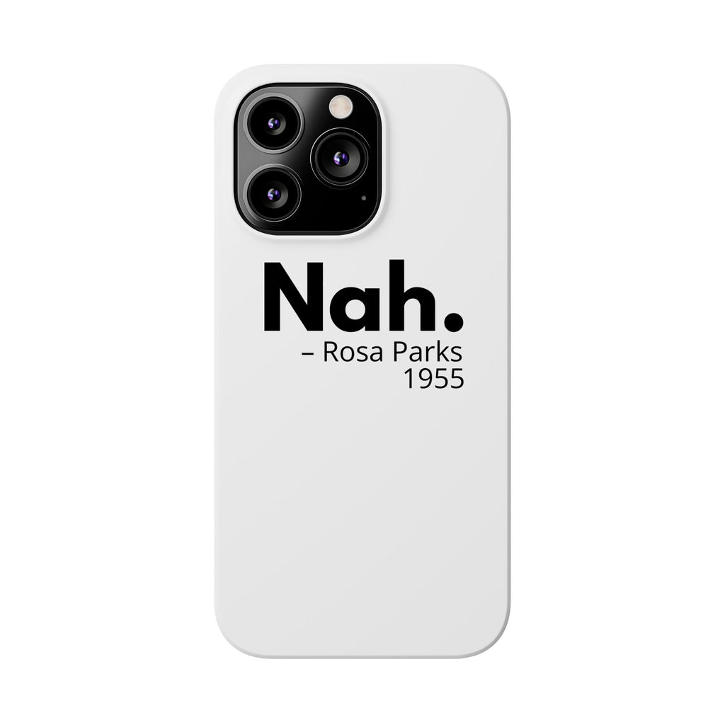 "Nah. - Rosa Parks" iPhone Case