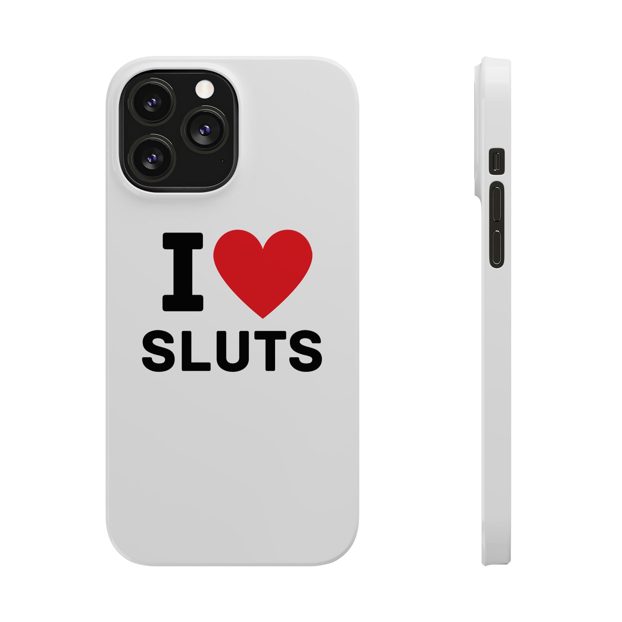 "I Love Sluts" iPhone Case