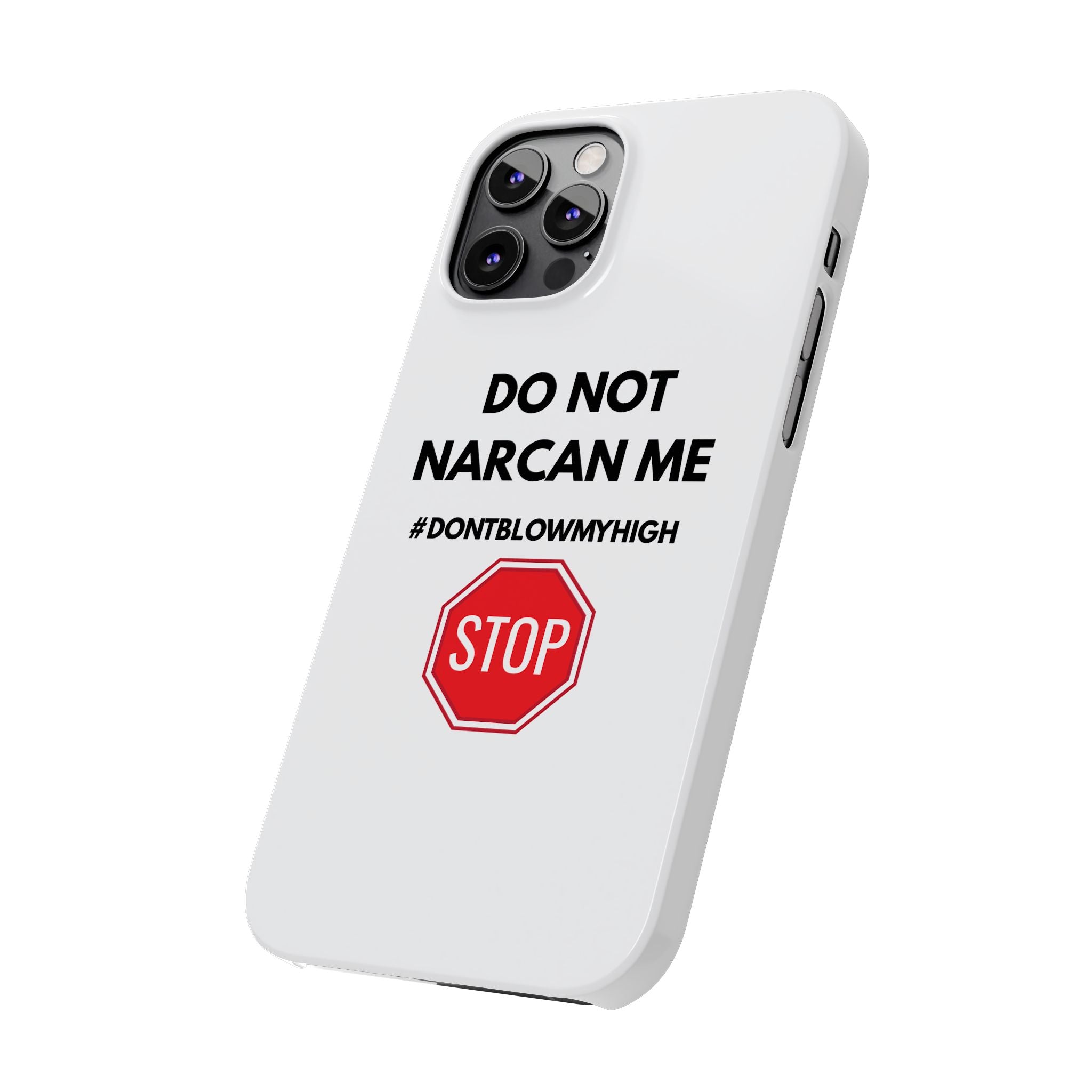 "Do Not Narcan Me" iPhone Case