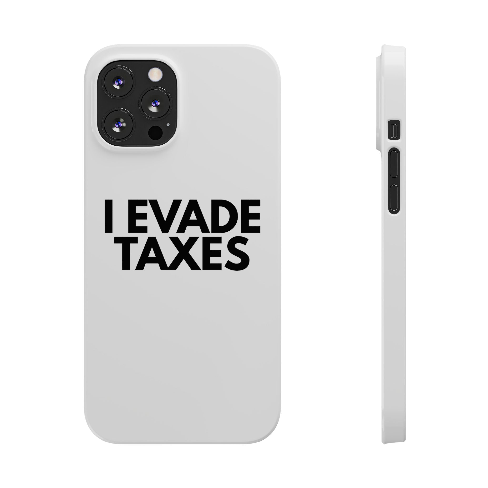 "I Evade Taxes" iPhone Case