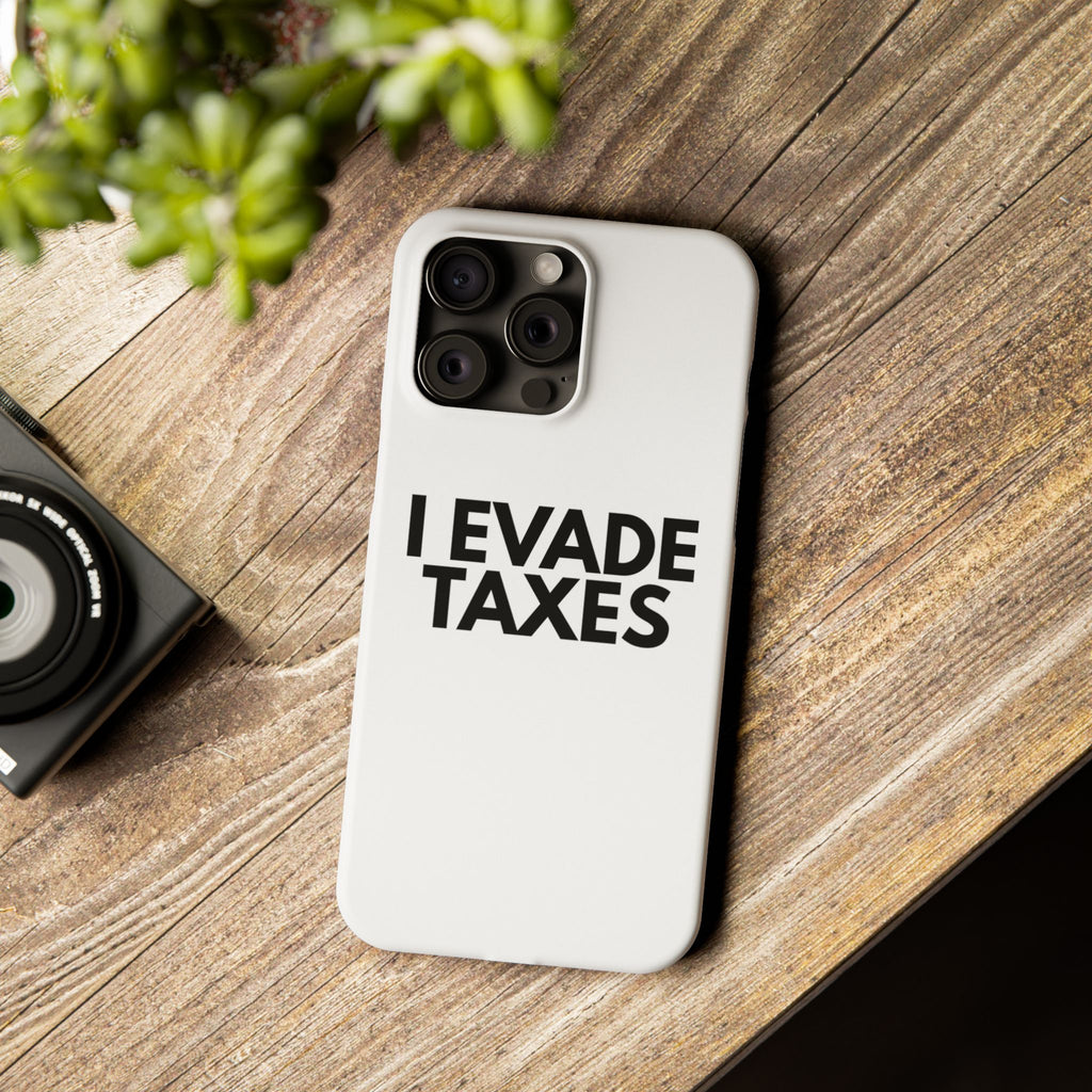 "I Evade Taxes" iPhone Case