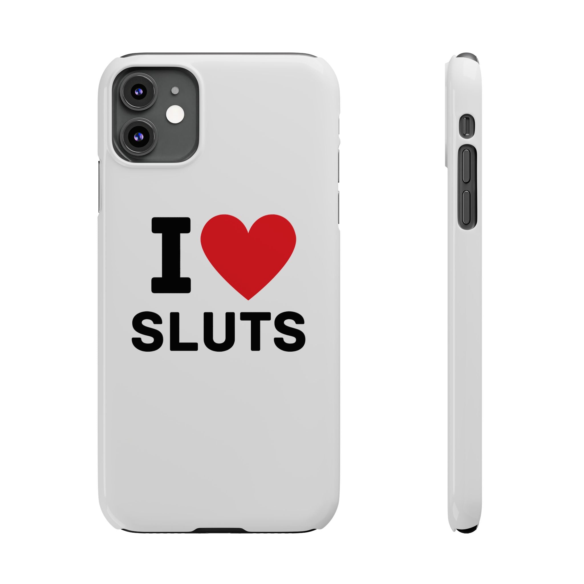 "I Love Sluts" iPhone Case