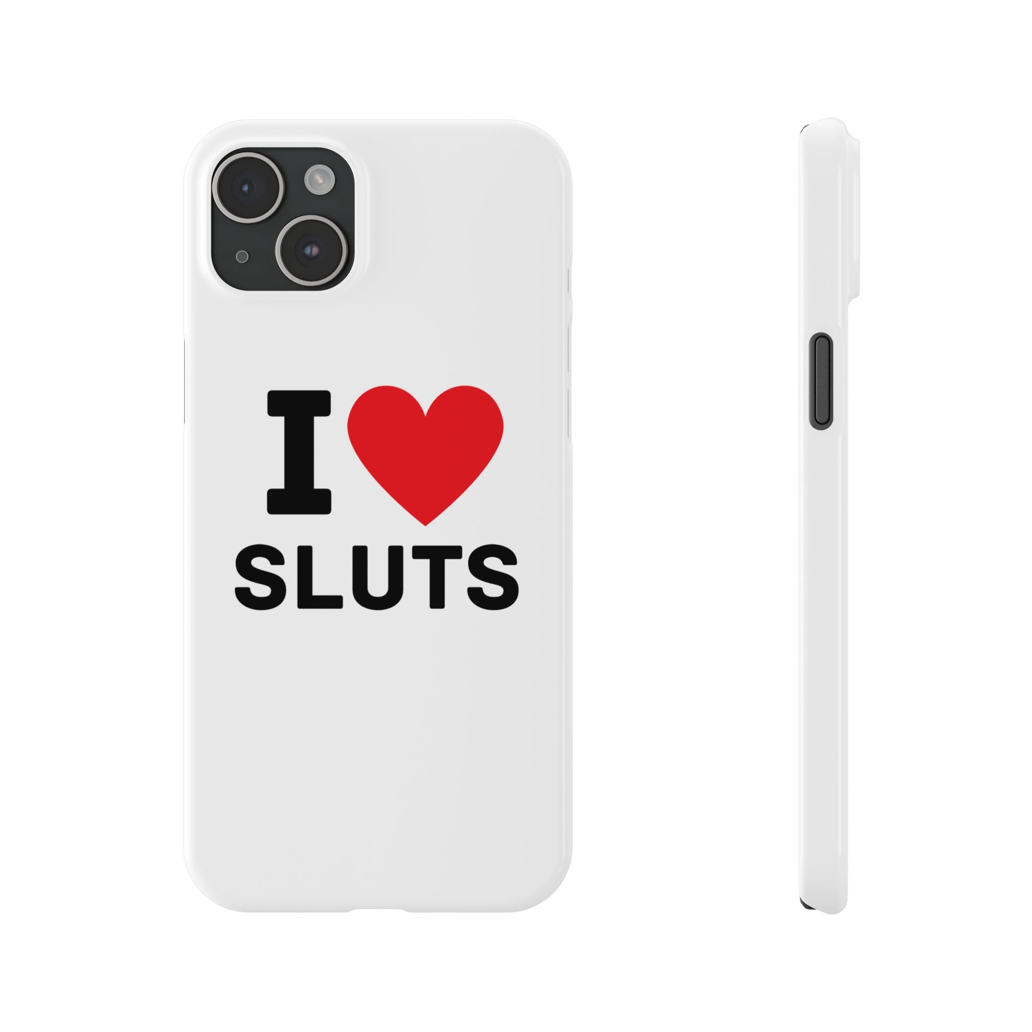 "I Love Sluts" iPhone Case