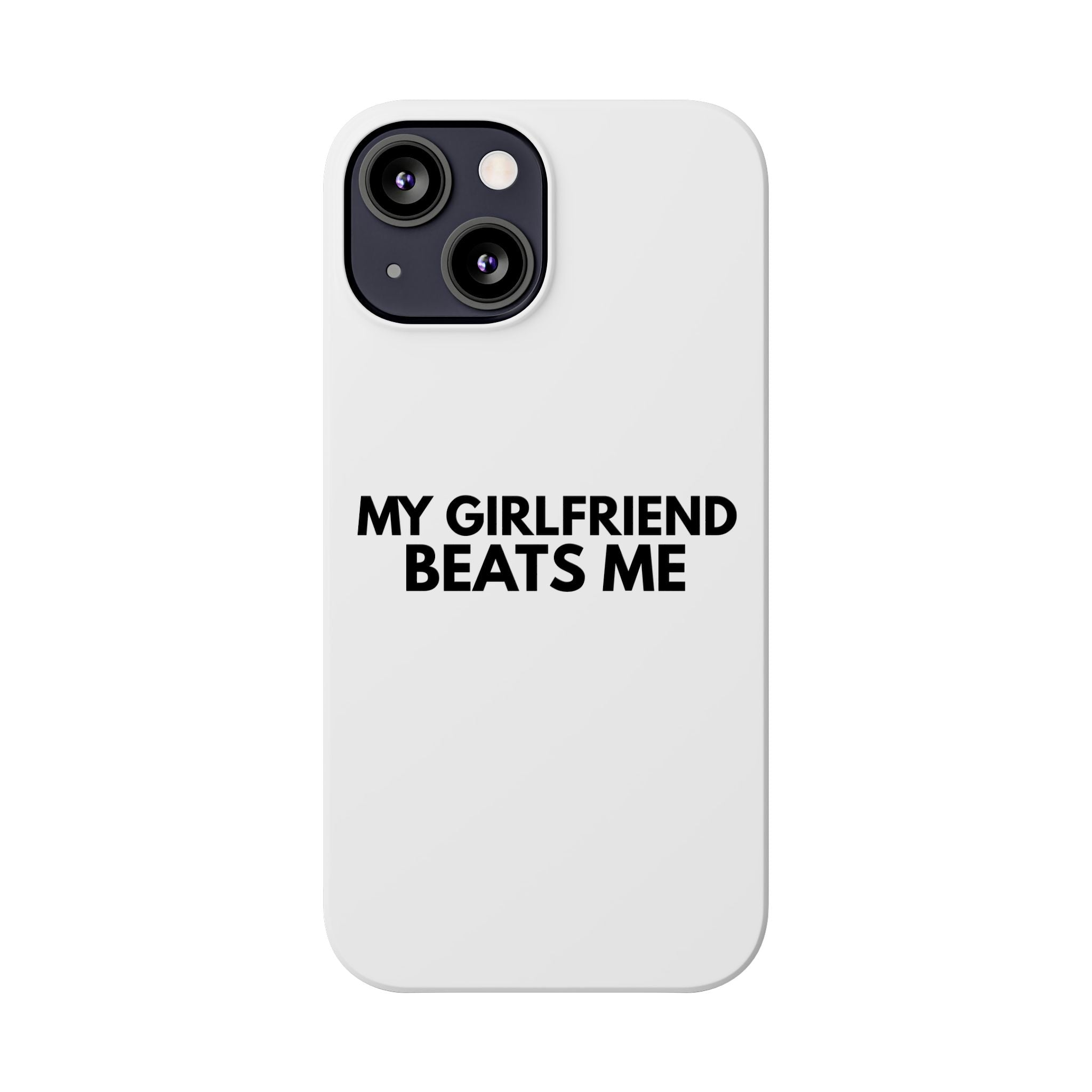 "My Girlfriend Beats Me" iPhone Case
