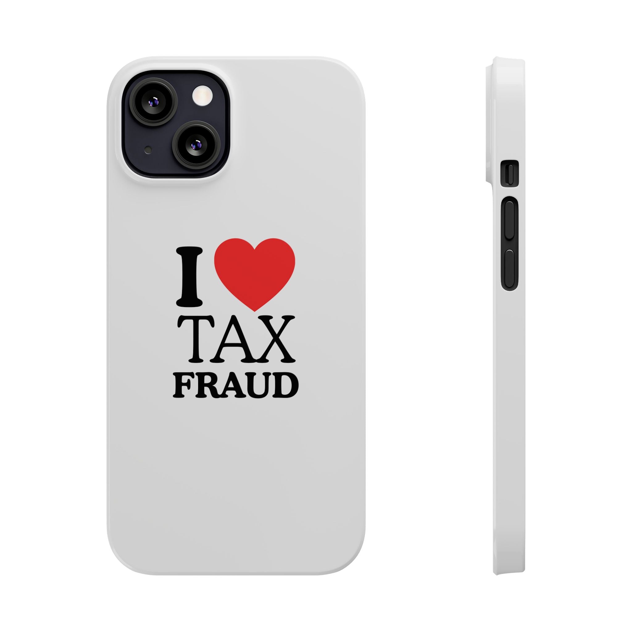 "I Love Tax Fraud" iPhone Case